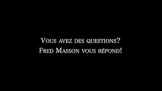 Fred Masson, chef d'équipe répond à vos questions!