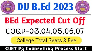 DU B.Ed Cut Off 2023 | du bed Collage Seats/Fee कितना होगा | CUET PG Counselling प्रक्रिया | du bed.