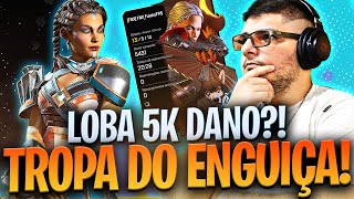 Loba dos 5K dano? Leo Stronda e a Tropa do Enguiça! | Apex Legends