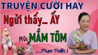 Tuyển tập Truyện cười tiếu lâm hay vô đối MẮM TÔM PHAN THIẾT. giúp bạn luôn vui, Bé Hưng TVina