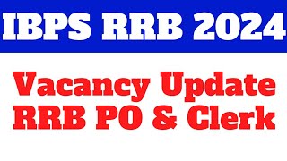 IBPS RRB Po 2024 Vacancy Update | IBPS RRB Clerk 2024 Vacancy Update |