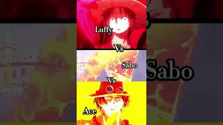 Ace Vs Sabo Vs Luffy