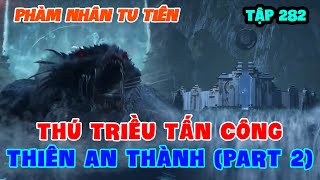 Phàm Nhân Tu Tiên Tập 282 | Thú Triều Tấn Công Thiên An Thành (Part 2)