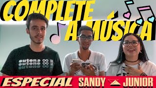 DESAFIO: COMPLETE A MÚSICA - ESPECIAL SANDY & JUNIOR (ft. Lu Benevides & Marlon)