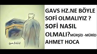 SOFİ GAVS HZNE NASIL GERCEK SOFİ OLMALIDIR AHMET HOCA MÜRŞİD MÜRİD 360p