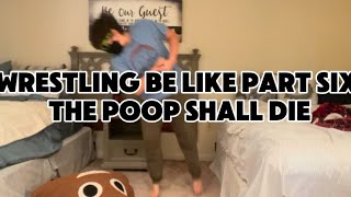 Wrestling be like part six the poop shall die with @Cooper_Trooper13 ￼