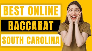 Best Online Baccarat in South Carolina for Real Money Review 2022