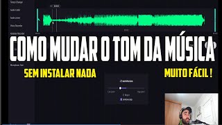 Como mudar o tom da música SIMPLES ( sem instalar nada !)