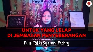 Rifki Syarani Fachry | UNTUK YANG LELAP DI JEMBATAN PENYEBERANGAN | Uyung Nuha | Lingkar Jenar