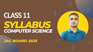 Syllabus Class 11 Computer Science JAC Board Session 2024-25