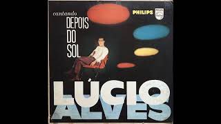 Lúcio Alves - Cantando Depois Do Sol (Brazil, 1961) {Bossa Nova, Samba, Toada, Vaisa} ★VERY RARE LP★