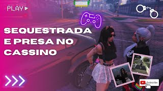 SEQUESTRADA DE NOVO E PRESA NO CASSINO | GTA RP