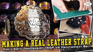 Making a Real Leather Strap for an IWGP 50th Anniversary V4 Heavyweight Belt