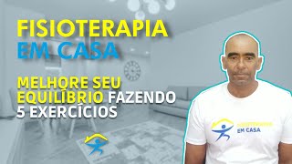 Fisioterapia em Casa - 5 exercícios para melhorar seu equilíbrio - VD#96