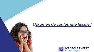 L’examen de conformité fiscale avec Acropole Expert Informatique 🔍