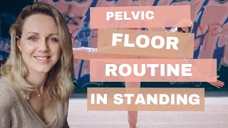 Pelvic floor routine in standing