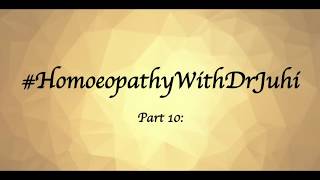 #HomoeopathyWithDrJuhi - Part 10