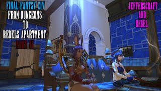 Final Fantasy XIV Gameplay Part 6(From Dungeons To Rebel's Apartment) With JEFFERSCRAFT And Rebel