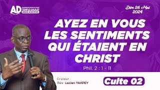 AYEZ EN VOUS LES SENTIMENTS QUI ÉTAIENT EN CHRIST / CULTE 02 /  DIMANCHE 26 MAI 2024