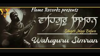 Waheguru Simran - Naam Simran | Jaggi Bajwa | 1 Hour Nonstop | Flame Recordz