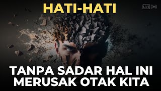 7 HAL YANG MERUSAK OTAK TANPA KITA SADARI || MOTIVASI HIDUP