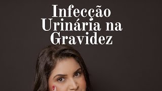 Infecção Urinária na Gravidez!