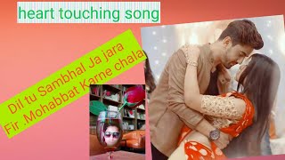 dil sambhal ja zara full song