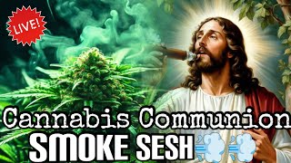 🤘😤🎶 Cannabis Communion Smoke Sesh 🎶😤