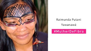 RAIMUNDA PUTANI YAWANAWÁ | #MulherDeFibra