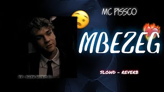 MC PISSCO - MBEZEG ( SLOWD - REVERB )@McPisscoTV