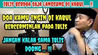 Doa kamu Ingin Di Kabul Bercermin Lah Pada Iblis✓✓Inilah Penjelasan Buya Syakur