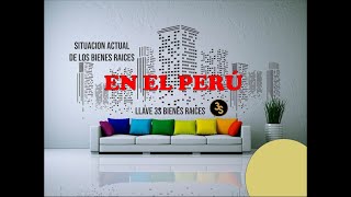 SITUACION ACTUAL DE LOS BIENES RAICES EN PERU 2023