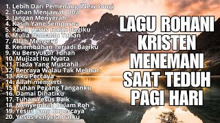 Lagu Rohani Kristen Terbaru 2024 - Lagu Rohani Terpopuler 2024 - Lagu Rohani Saat Teduh