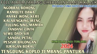 LAGU TARLING CIREBONAN TENGDUNG RAMPAK KOPLO KLASIK FULL ALBUM TEMBANG PANTURA @diaryhijrah_17