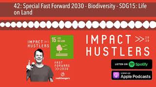 42: Special Fast Forward 2030 - Biodiversity - SDG15: Life on Land