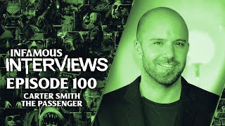 Carter Smith - The Passenger (Infamous Interviews Ep. 100)