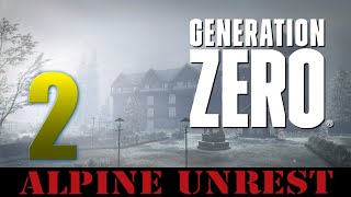 Generation Zero - Alpine Unrest | Ep 2