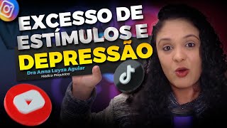 COMO O EXCESSO DE ESTÍMULOS PODE "IMITAR" UMA DEPRESSÃO | Dra Anna Luyza Aguiar