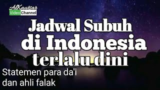 Waktu subuh di Indonesia terlalu dini