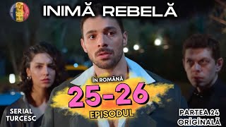 Inima Rebela Episodul 25 în Romănă - inimă rebelă episodul 26 rezumat #inimarebela #serialturcesc