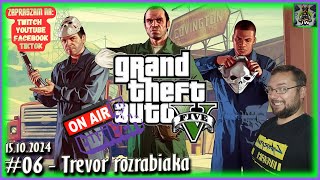 Grand Theft Auto 5 LIVE - #06 - Trevor rozrabiaka - Gameplay PL - 15.10.2024