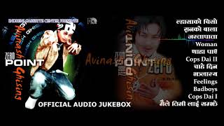 ZERO POINT - Avinash Ghising // Official Audio Jukebox