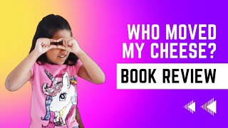 Who Moved My Cheese? by Spencer Johnson - Review by Shara