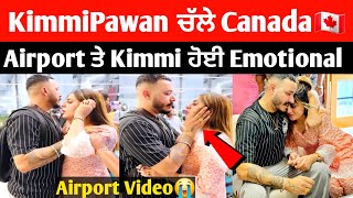 Kimmipawan 41 ਚੱਲੇ Canada 🇨🇦 Visitor Visa ? | Kimmipawan emotional airport video | kimmipawan canada