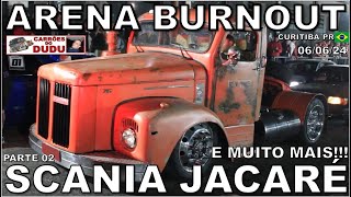 SCANIA JACARÉ E MUITO MAIS - ARENA BURNOUT  06/06/24 CTBA BRASIL PARTE 2 - DUDU CARRÕES