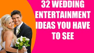 32 WEDDING ENTERTAINMENT IDEAS YOU HAVE TO SEE