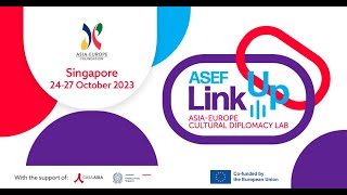 ASEF LinkUp: Asia-Europe Cultural Diplomacy Lab 2023 | Highlights