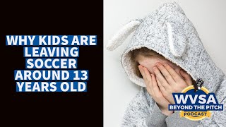 Why Soccer Players Are Leaving The Sport Around 12-14 Years Old