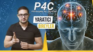 P4C Çocuklar için felsefe nedir nasıl uygulanır? Yaratıcı Bireyler