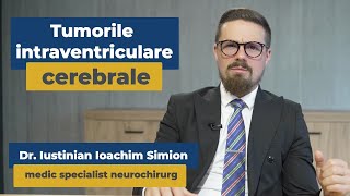 Tumorile intraventriculare cerebrale | Dr. Simion Ioachim